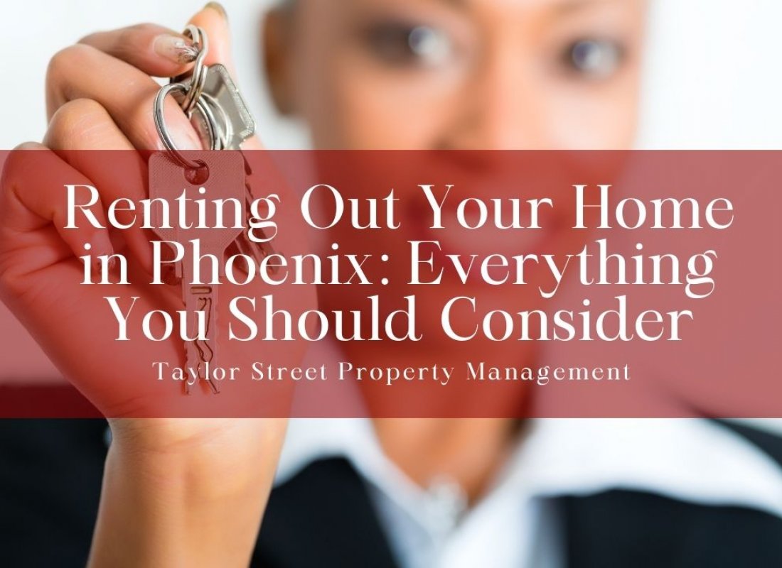 Renting Out Your Home in Phoenix: Everything You Should Consider