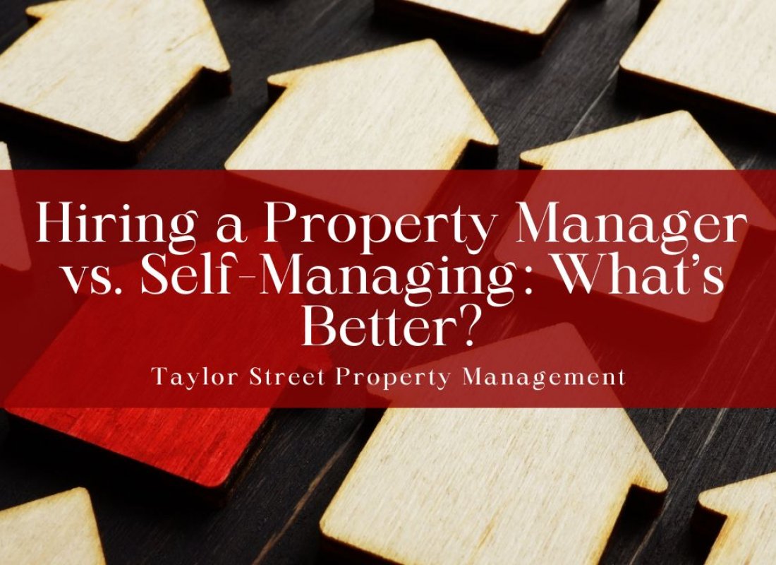 Hiring a Property Manager vs. Self-Managing: What’s Better?