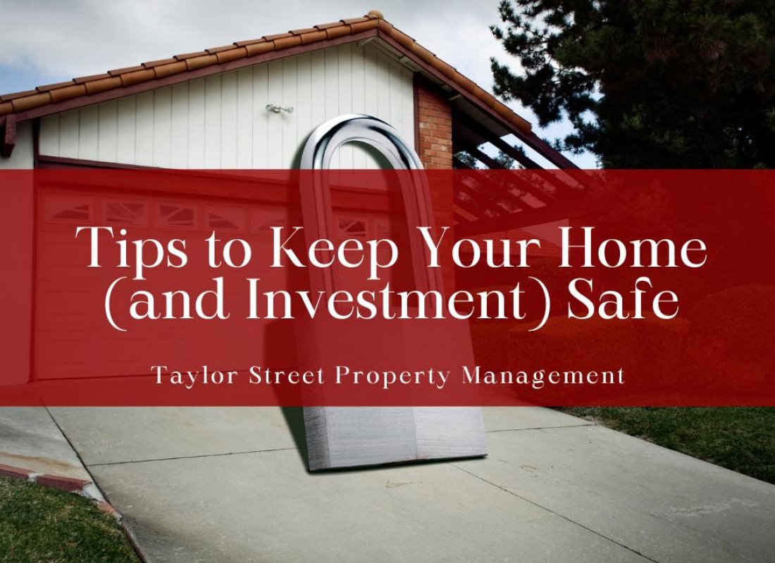 Tips to Keep Your Home (and Investment) Safe