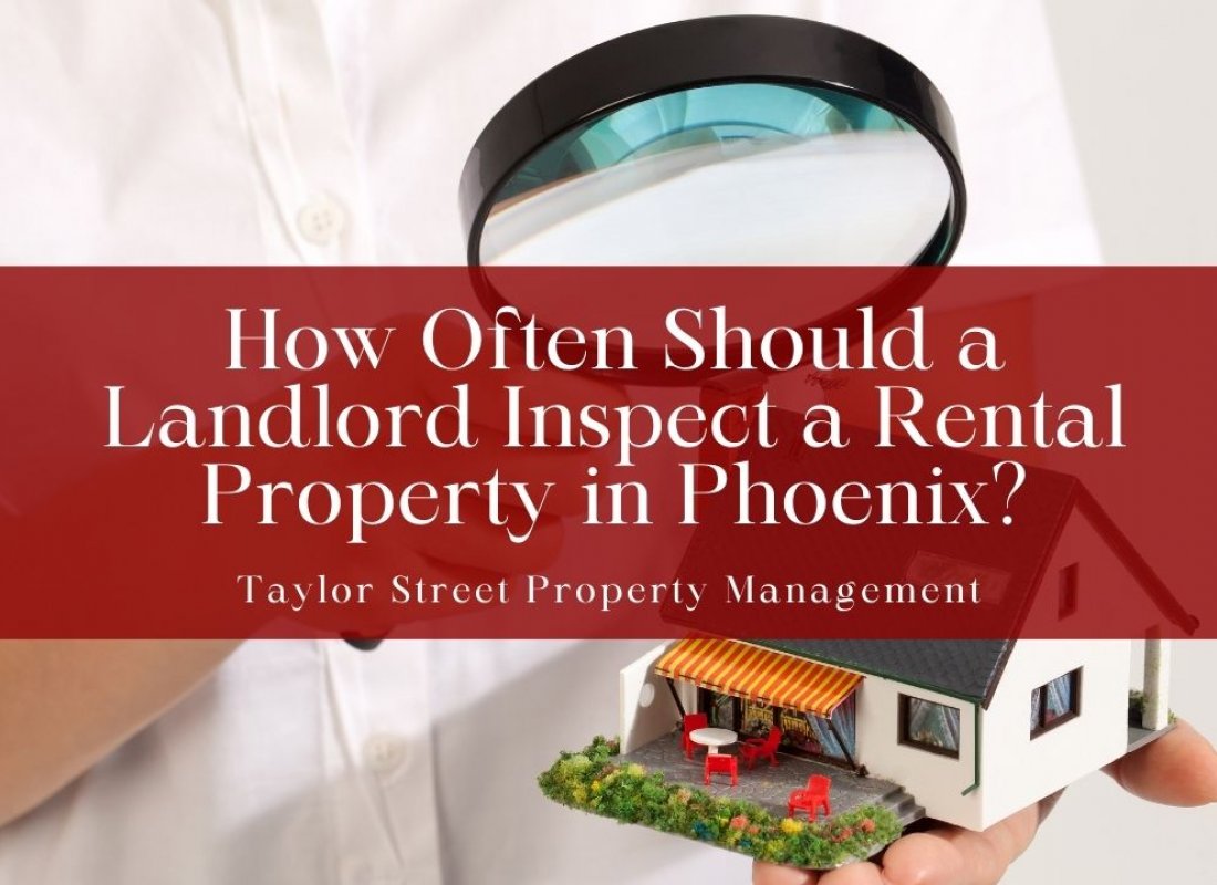 How Often Should a Landlord Inspect a Rental Property in Phoenix?